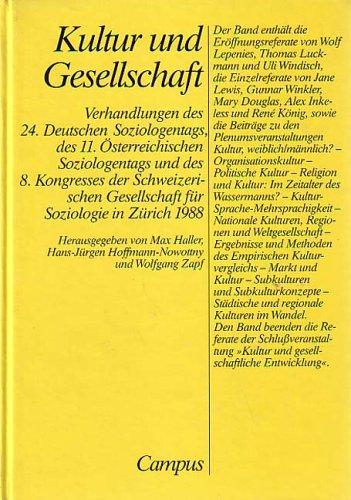 Kultur und Gesellschaft: Verhandlungen des 24. Deutschen Soziologentages, des 11. Österr. Soziologentags und des 8. Kongresses der Schweizer. ... in Zürich 1988 (Soziologiekongressband)