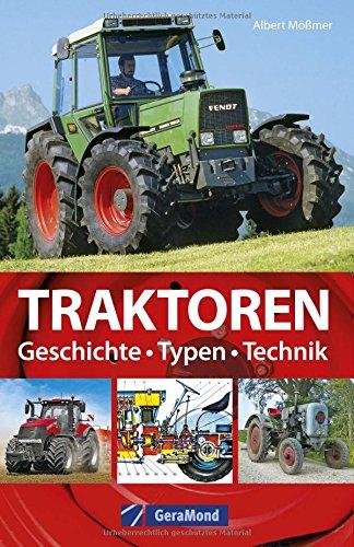 Das Buch der Traktoren. Typen - Technik - Einsatz: Trecker, Schlepper, Bulldog. Wissenswertes zu den Marken Deutz, Eicher, Fendt, Güldner, Hanomag, Kramer, Lanz, Steyr, Schlüter u.v.a.