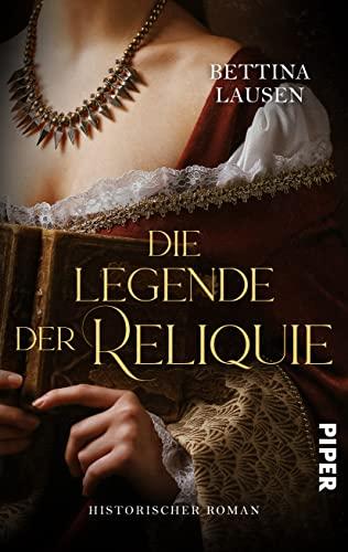 Die Legende der Reliquie: Historischer Roman | Historischer Liebesroman während der Reformationszeit