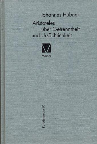 Paradigmata, Band 20: Aristoteles über Getrenntheit und Ursächlichkeit: Der Begriff des eidos choriston