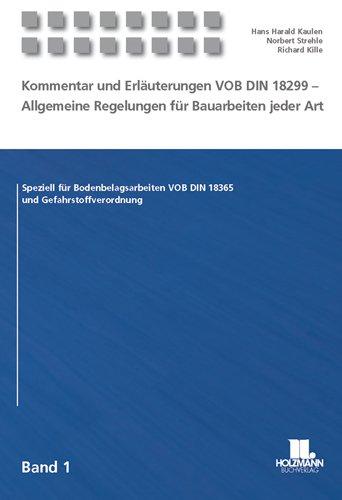 Kommentar und Erläuterungen VOB DIN 18299 - Allgemeine Regelungen für Bauarbeiten jeder Art: Speziell für Bodenbelagsarbeiten VOB DIN 18365  und Gefahrstoffverordnungen