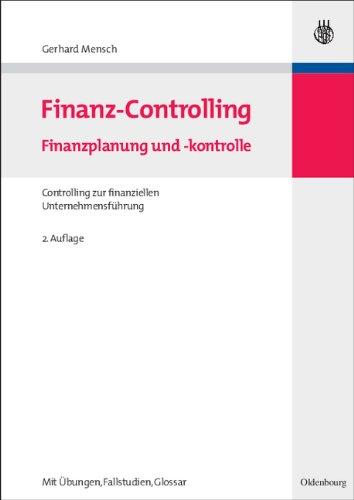 Finanz-Controlling: Finanzplanung und -kontrolle<br>Controlling zur finanziellen Unternehmensführung: Finanzplanung und -kontrolle. Controlling zur finanziellen Unternehmensführung