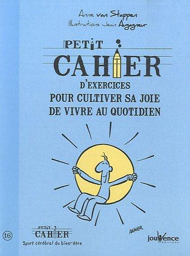 Petit cahier d'exercices pour cultiver sa joie de vivre au quotidien