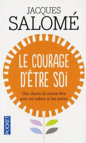 Le courage d'être soi : une charte du mieux-être avec soi-même et les autres