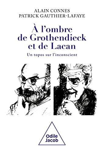 A l'ombre de Grothendieck et de Lacan : un topos sur l'inconscient ?