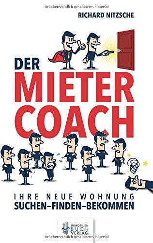 Der Mietercoach: Ihre neue Wohnung SUCHEN - FINDEN - BEKOMMEN