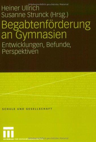 Begabtenförderung an Gymnasien: Entwicklungen, Befunde, Perspektiven (Schule und Gesellschaft)