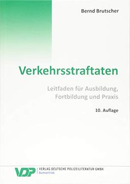 Verkehrsstraftaten: Leitfaden für Ausbildung, Fortbildung und Praxis (VDP-Fachbuch)