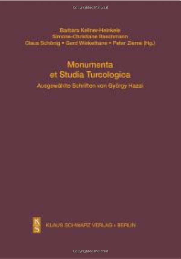 Monumenta et Studia Turcologica: Ausgewählte Schriften von György Hazai (Studien zur Sprache, Geschichte und Kultur der Turkvölker, 14)