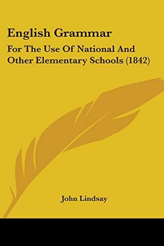 English Grammar: For The Use Of National And Other Elementary Schools (1842)