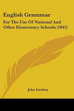 English Grammar: For The Use Of National And Other Elementary Schools (1842)