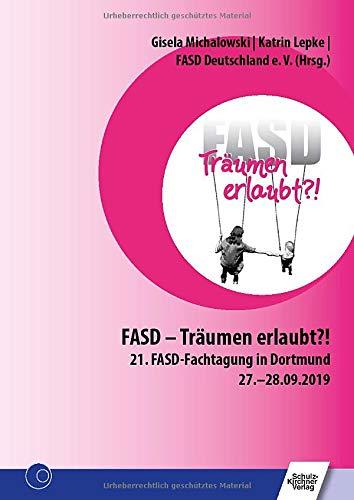 FASD - Träumen erlaubt?!: 21. FASD-Fachtagung in Dortmund 27.-28.09.2019