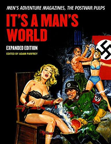 It's A Man's World: Men's Adventure Magazines, The Postwar Pulps, Expanded Edition