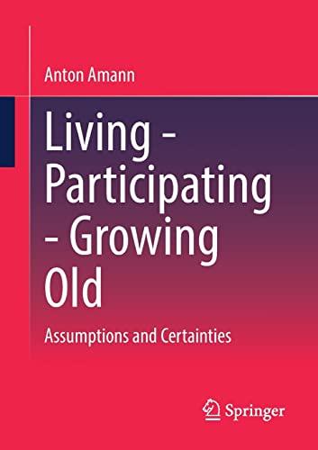 Living - Participating - Growing Old: Assumptions and Certainties