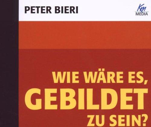 Wie wäre es, gebildet zu sein, 1 Audio-CD: Bildung als Weltorientierung