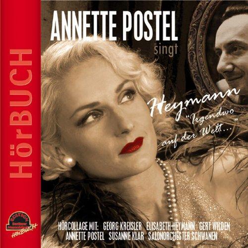 Irgendwo auf der Welt...: Annette Postel singt Heymann