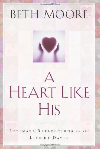 A Heart Like His: Intimate Reflections on the Life of David