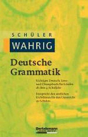 Schüler-Wahrig. Deutsche Grammatik