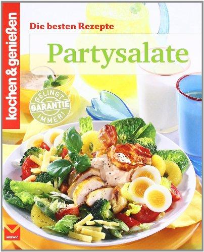 kochen und genießen. Partysalate: Die besten Rezepte (Kochen & Genießen)