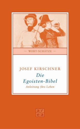 Die Egoisten-Bibel. Anleitung fürs Leben