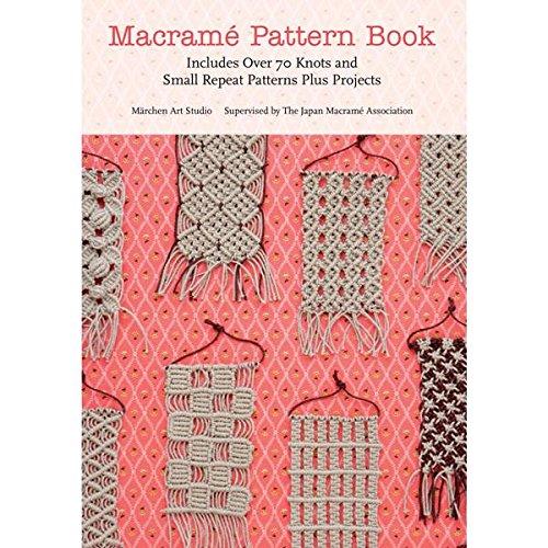 Macrame Pattern Book: Includes Over 170 Knots, Patterns and Projects