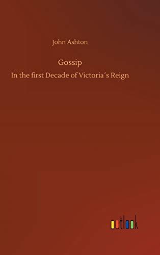 Gossip: In the first Decade of Victoria´s Reign