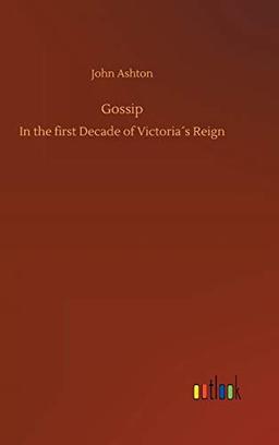 Gossip: In the first Decade of Victoria´s Reign