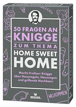 moses. 50 Fragen an Knigge l Zum Thema Home Sweet Home l Benimm-Knigge über Haushaltsregeln, Haussegen und grillende Nachbarn l Humorvolle ... Hausregeln, Haussegen und grillende Nachbarn