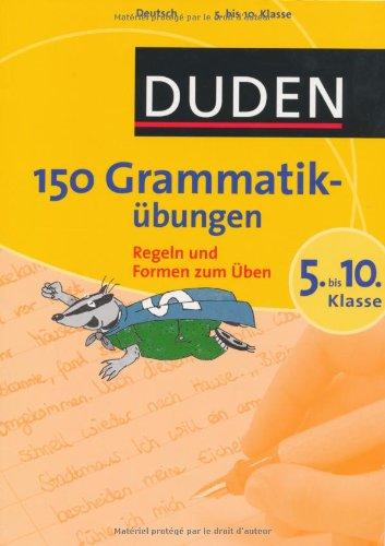 Duden - 150 Grammatikübungen 5. bis 10. Klasse: Regeln und Formen zum Üben