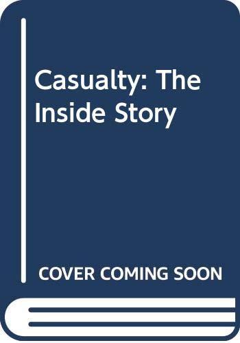 "Casualty": The Inside Story