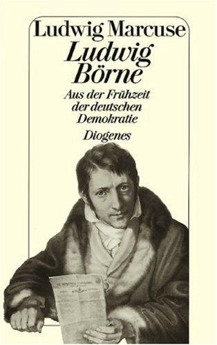 Ludwig Börne. Aus der Frühzeit der deutschen Demokratie. (Nr.21/8)