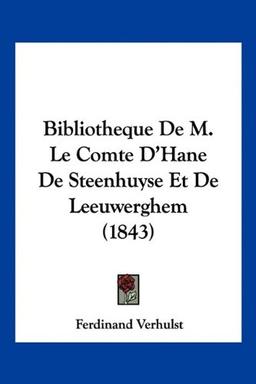 Bibliotheque De M. Le Comte D'Hane De Steenhuyse Et De Leeuwerghem (1843)