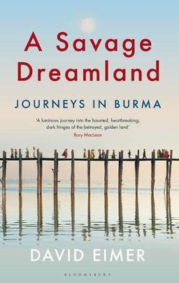 A Savage Dreamland: Journeys in Burma