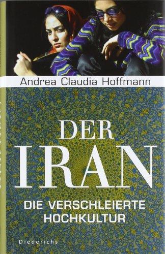 Der Iran: Die verschleierte Hochkultur