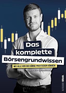 Das komplette Börsengrundwissen: Wie alle von der Börse profitieren können!