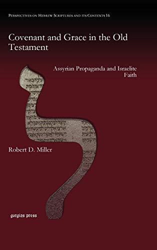 Covenant and Grace in the Old Testament: Assyrian Propaganda and Israelite Faith (Perspectives on Hebrew Scriptures and Its Contexts, Band 16)