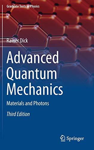 Advanced Quantum Mechanics: Materials and Photons (Graduate Texts in Physics)