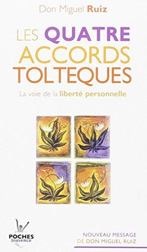 Les quatre accords toltèques : la voie de la liberté personnelle