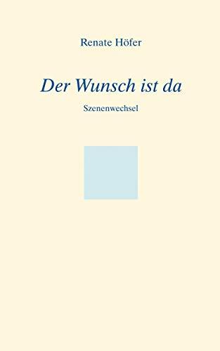 Der Wunsch ist da: Szenenwechsel