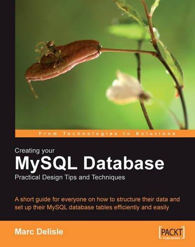 Creating your MySQL Database: Practical Design Tips and Techniques: A short guide for everyone on how to structure your data and set-up your MySQL database tables efficiently and easily.