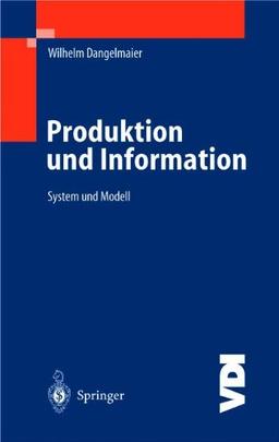 Produktion und Information: System und Modell (VDI-Buch)