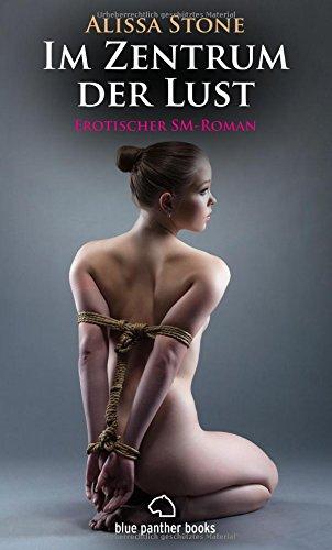 Im Zentrum der Lust | Erotischer SM-Roman