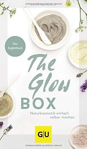 The Glow-Box: Naturkosmetik einfach selber machen. Plus Messlöffel-Set zum Sofort-Loslegen (GU Naturtitel)