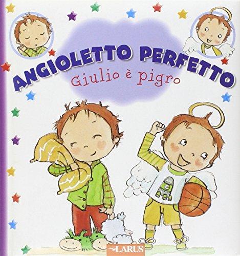 Giulio è pigro. Angioletto perfetto