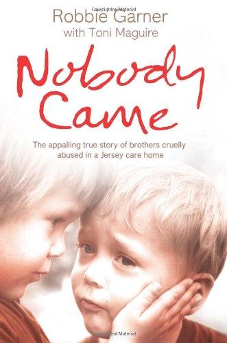 Nobody Came: The Appalling True Story of Brothers Cruelly Abused in a Jersey Care Home