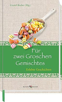 Für zwei Groschen Gemischtes: Erlebte Geschichten