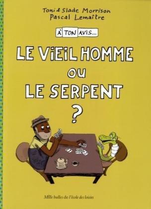 A ton avis.... A ton avis... le vieil homme ou le serpent ?