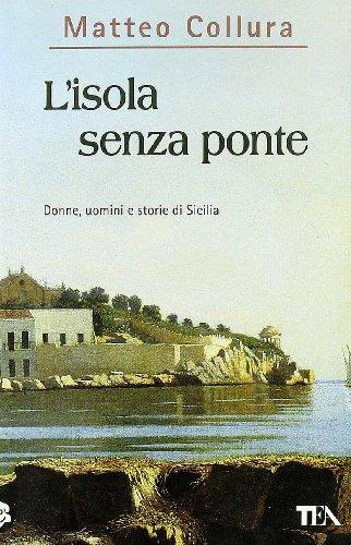 L'isola senza ponte. Donne, uomini e storie della Sicilia