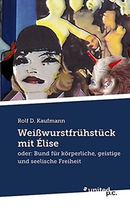 Weißwurstfrühstück mit Élise: oder: Bund für körperliche, geistige und seelische Freiheit