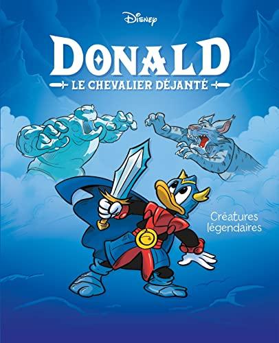 Donald : le chevalier déjanté. Vol. 4. Créatures légendaires